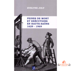 Peines de mort et exécutions Haute-Saône livre histoire justice Evelyne Joly