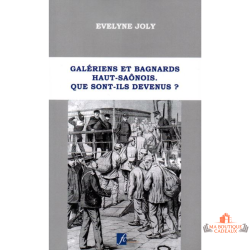 Galériens bagnards Haute-Saône livre Evelyne Joly histoire locale justice