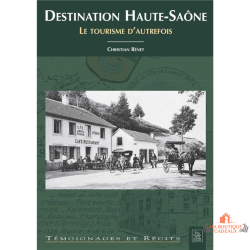 Livre Destination Haute-Saône tourisme d’autrefois Christian Rénet patrimoine