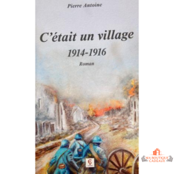Livre c etait un village 1914 1916 guerre histoire village
