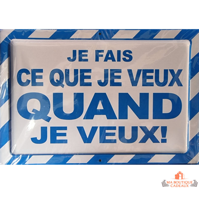 plaque métal vintage humour je fais ce que je veux quand je veux bleu blanc